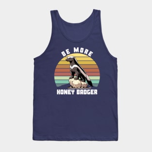 BE MORE HONEY BADGER Tank Top